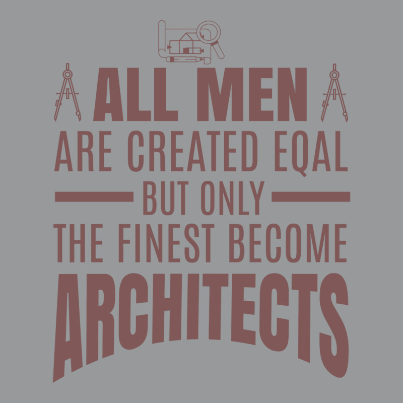 All Men Are Created Eqal But Only The Finest Become Architects Girl Crewneck Sweatshirt | Artistshot