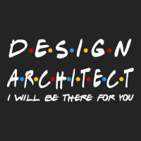 Design Architect Ill Be There For You Gifts 3/4 Sleeve Shirt | Artistshot