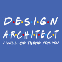 Design Architect Ill Be There For You Gifts Zipper Hoodie | Artistshot