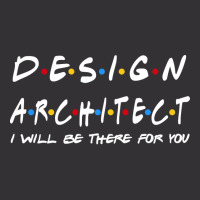 Design Architect Ill Be There For You Gifts Vintage Hoodie | Artistshot