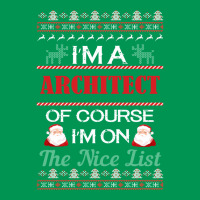 Im A Architect Of Course Im On The Nice List Architect Christmas Gift Classic T-shirt | Artistshot