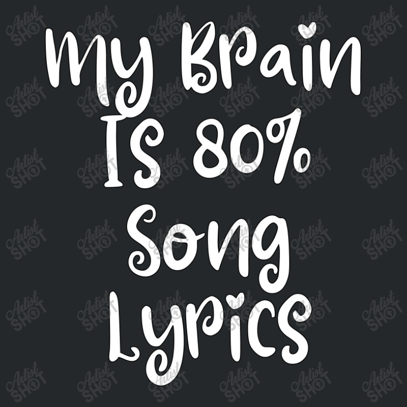 My Brain Is 80% Song Lyrics Crewneck Sweatshirt | Artistshot