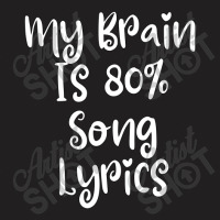 My Brain Is 80% Song Lyrics T-shirt | Artistshot