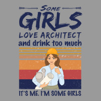 Some Girls Love Architect And Drink Too Much Vintage Nature Ornament | Artistshot