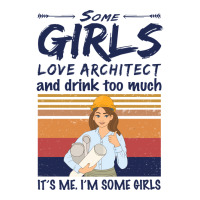 Some Girls Love Architect And Drink Too Much Vintage Nature Sticker | Artistshot