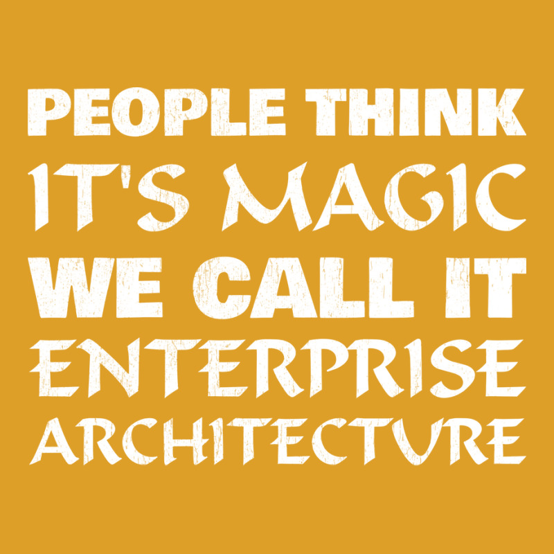 People Think Its Magic Enterprise Architecture T-shirt | Artistshot