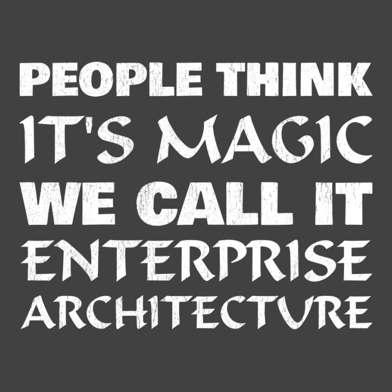 People Think Its Magic Enterprise Architecture Vintage T-shirt | Artistshot