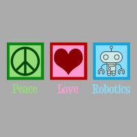 Peace Love Robotics T-shirt | Artistshot