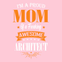 Im A Proud Mom Of A Freaking Awesome Architect Gift Graphic T-shirt | Artistshot