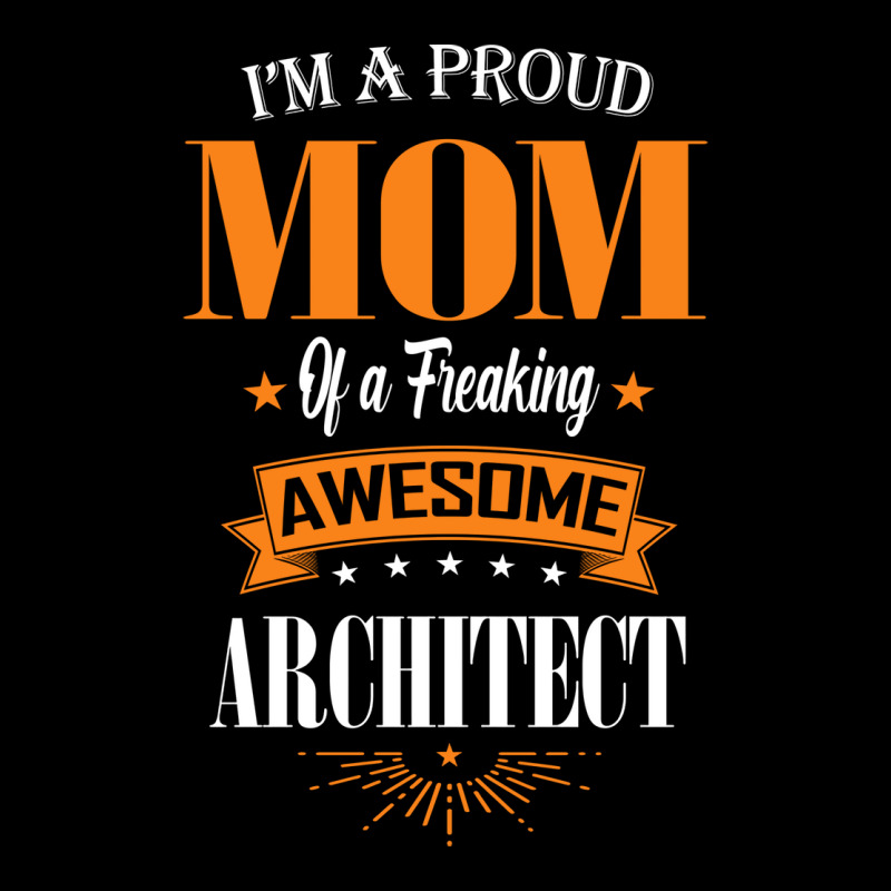 Im A Proud Mom Of A Freaking Awesome Architect Gift Zipper Hoodie | Artistshot