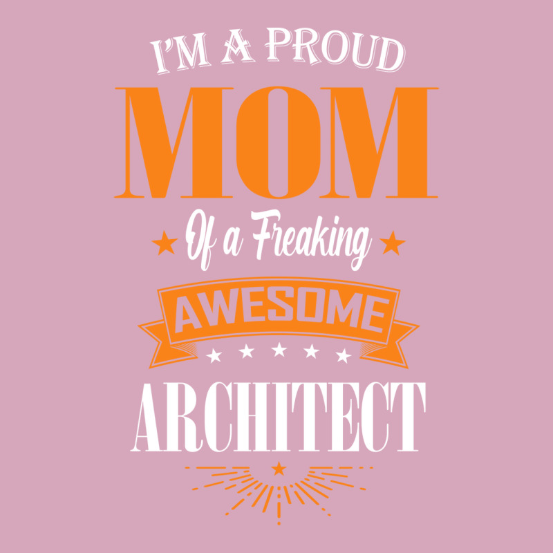 Im A Proud Mom Of A Freaking Awesome Architect Gift Classic T-shirt | Artistshot