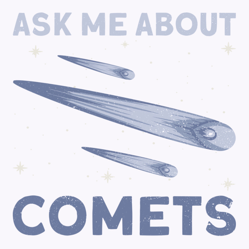 Ask Me About Comets Comet Astronomical Object Space Tank Top | Artistshot