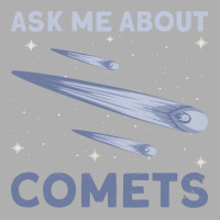 Ask Me About Comets Comet Astronomical Object Space Exclusive T-shirt | Artistshot