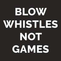 Blow Whistles Not Games 1 Ladies Fitted T-shirt | Artistshot