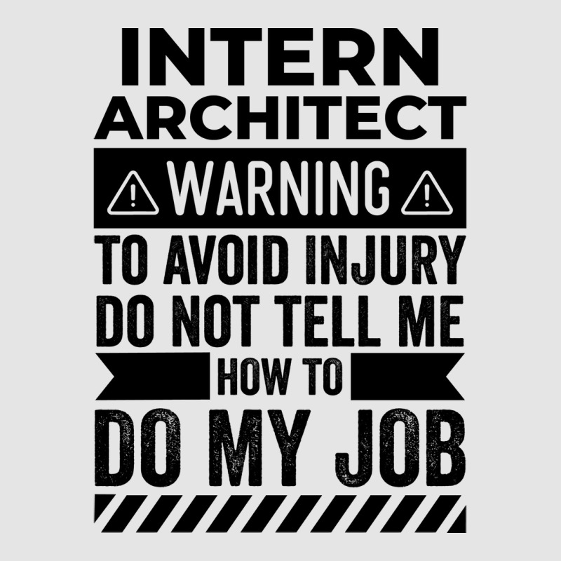 Intern Architect Warning Gift Exclusive T-shirt | Artistshot