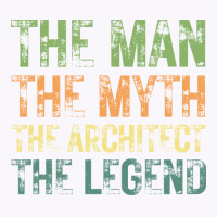 The Man The Myth The Architect The Legend Love Tank Top | Artistshot