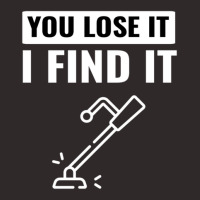 You Lose It I Find It Metal Detector Gift Ideas Metal Detecting Racerback Tank | Artistshot