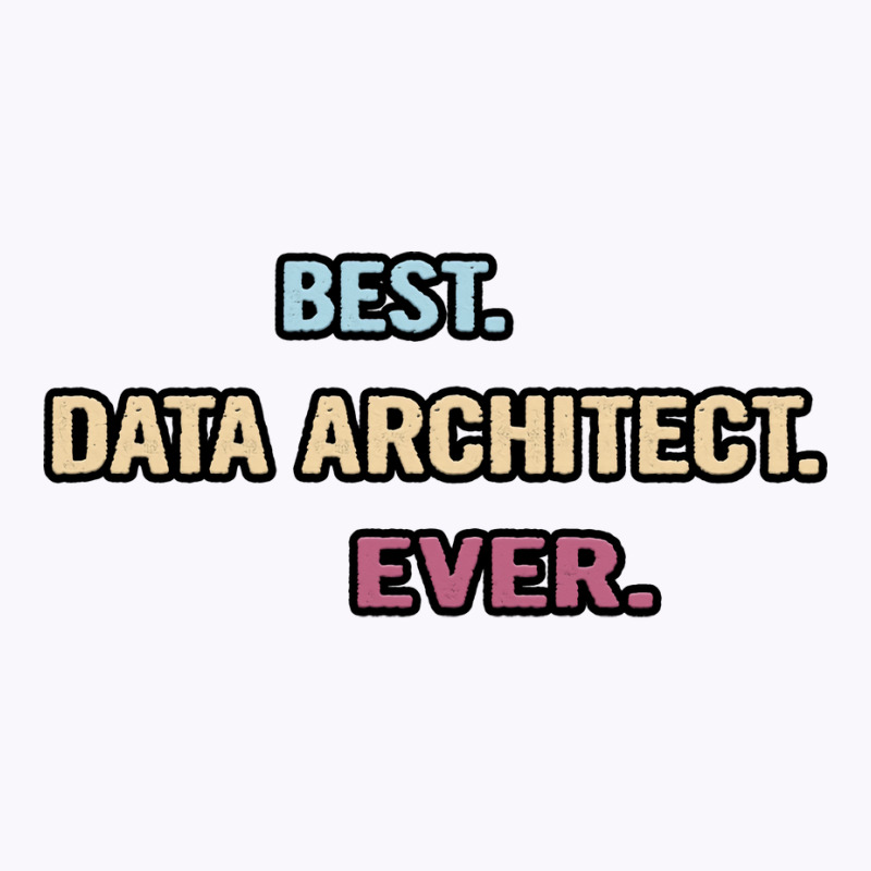 Best Data Architect Ever Nice Gift Idea Tank Top | Artistshot