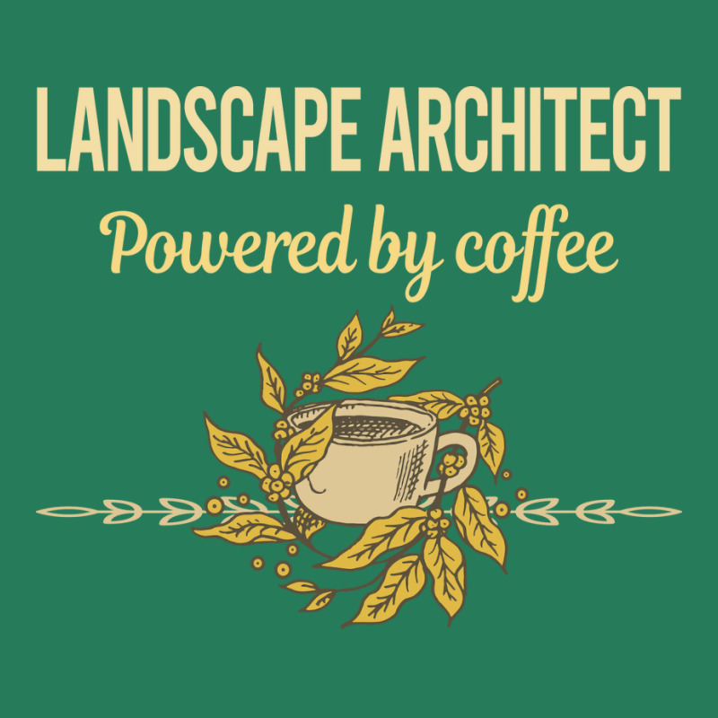 Powered By Coffee Landscape Architect Green T-shirt | Artistshot