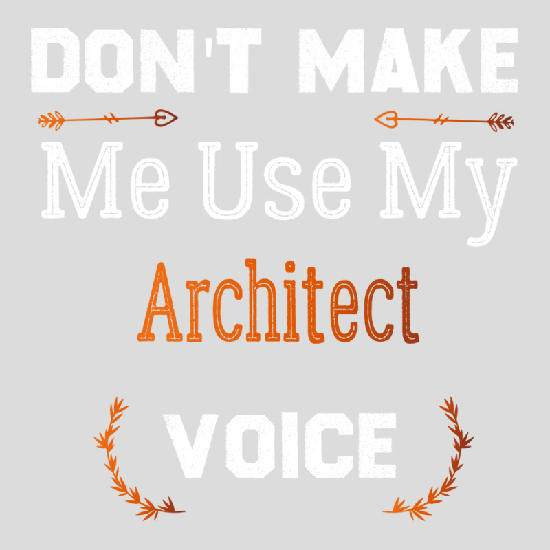 Dont Make Me Use My Architect Voice Funny Architect Gift Gift Men's Polo Shirt | Artistshot