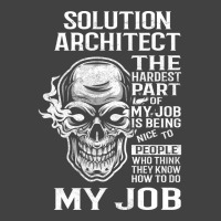 Solution Architect T  The Hardest Part Gift Item Tee Vintage T-shirt | Artistshot