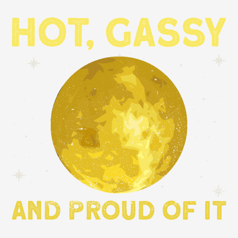 The Sun Hot Gassy And Proud Of It Sun Solar System Star Graphic T-shirt | Artistshot