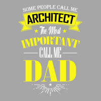 Some People Call Me Architect The Most Important Call Me Dad Travel Men's Polo Shirt | Artistshot