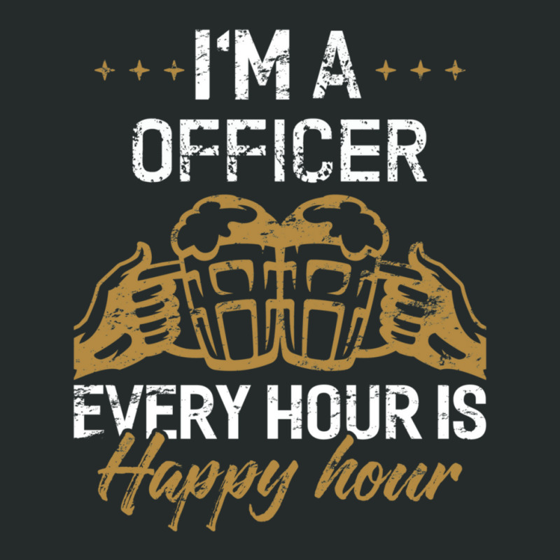 I'm A Officer Every Hour Is Happy Hour  For Officers Women's Triblend Scoop T-shirt by SallieEllenIsraelit | Artistshot