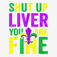 Funny Mardi Gras Parade Outfit Shut Up Liver Youre Fine T Shirt Adjustable Cap | Artistshot