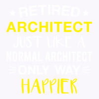 Retired Architect Only Way Happier Funny Architect Retirement Tank Top | Artistshot