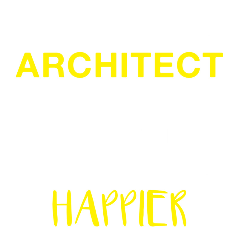 Retired Architect Only Way Happier Funny Architect Retirement Unisex Hoodie | Artistshot