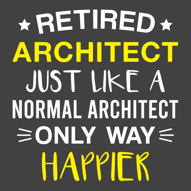 Retired Architect Only Way Happier Funny Architect Retirement Vintage T-shirt | Artistshot