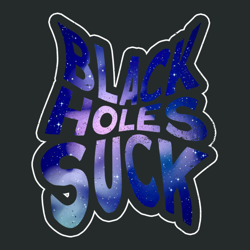 Black Holes Suck Astrophysics Space Astronomy Women's Triblend Scoop T-shirt by nalanzsiliki | Artistshot