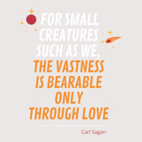 For Small Creatures Such As We The Vastness Is Bearable Only Through L Pocket T-shirt | Artistshot