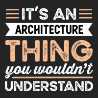 Its An Architecture Thing Funny Architect Gift Humor 3/4 Sleeve Shirt | Artistshot