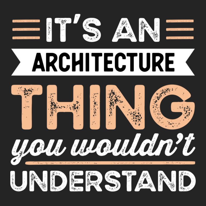 Its An Architecture Thing Funny Architect Gift Humor 3/4 Sleeve Shirt | Artistshot