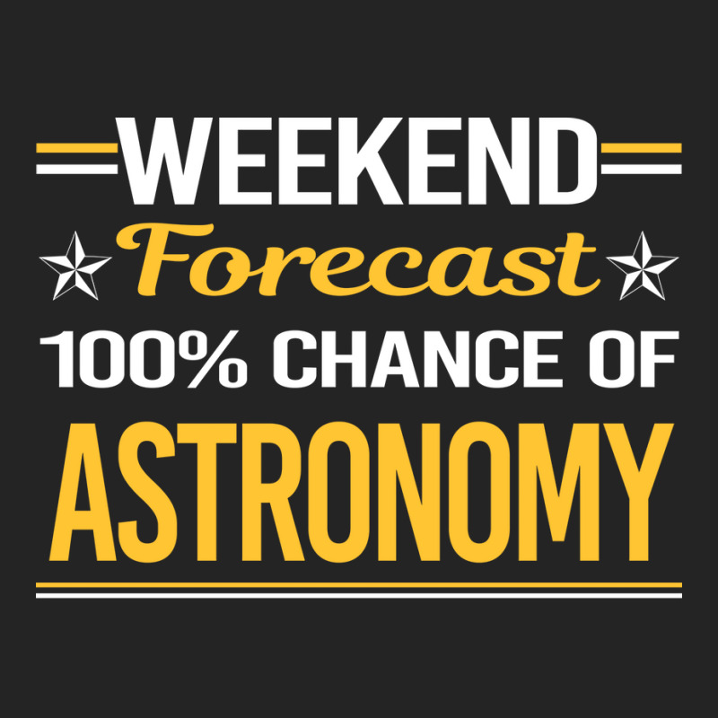 Weekend Forecast 100 Astronomy Trending 3/4 Sleeve Shirt | Artistshot