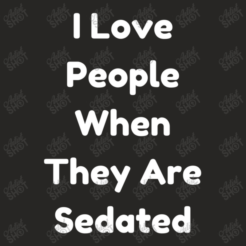 I People When They Are Sedated Ladies Fitted T-Shirt by EdieTiffany | Artistshot