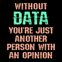 Without Data You Are Just Another Person With An Opinion I Love Big Da Adjustable Cap | Artistshot