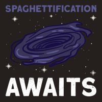 Spaghettification Awaits Black Hole Space Astronomy Tank Top | Artistshot