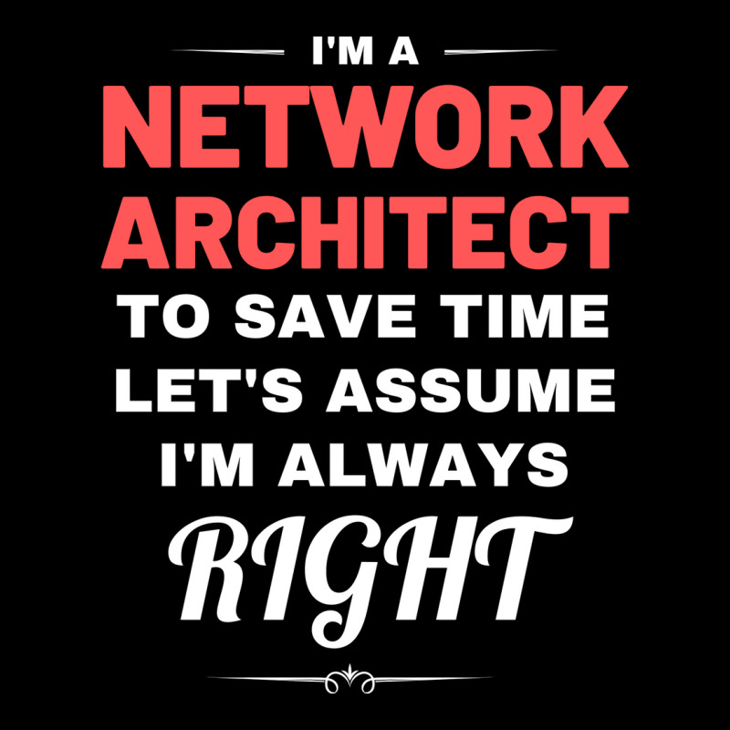 Im A Network Architect To Save Time Lets Assume Im Always Right Aesthe Long Sleeve Shirts | Artistshot