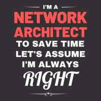 Im A Network Architect To Save Time Lets Assume Im Always Right Aesthe Vintage Short | Artistshot