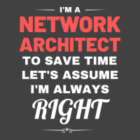 Im A Network Architect To Save Time Lets Assume Im Always Right Aesthe Vintage T-shirt | Artistshot