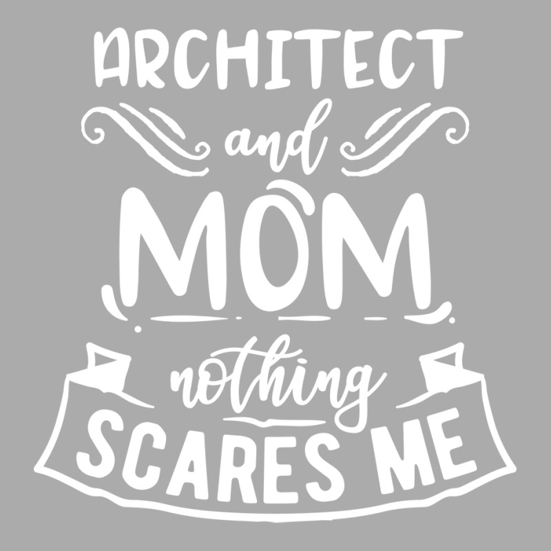 Architect And Mom Nothing Scares Me Nostalgia T-shirt | Artistshot