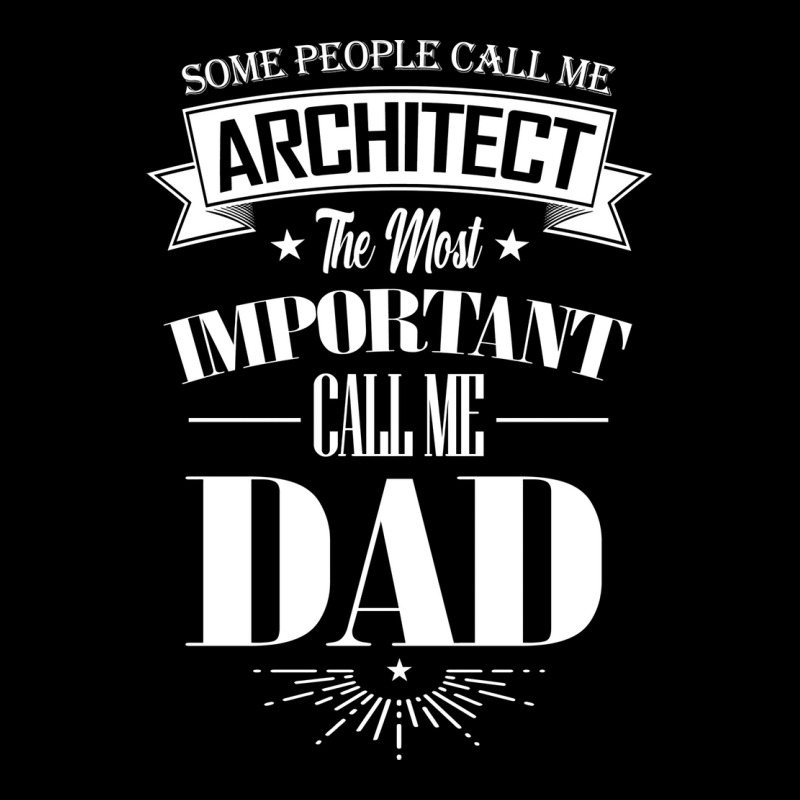 Some People Call Me Architect The Most Important Call Me Dad Tumblr V-neck Tee | Artistshot