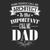 Some People Call Me Architect The Most Important Call Me Dad Tumblr Exclusive T-shirt | Artistshot