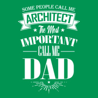 Some People Call Me Architect The Most Important Call Me Dad Tumblr Classic T-shirt | Artistshot