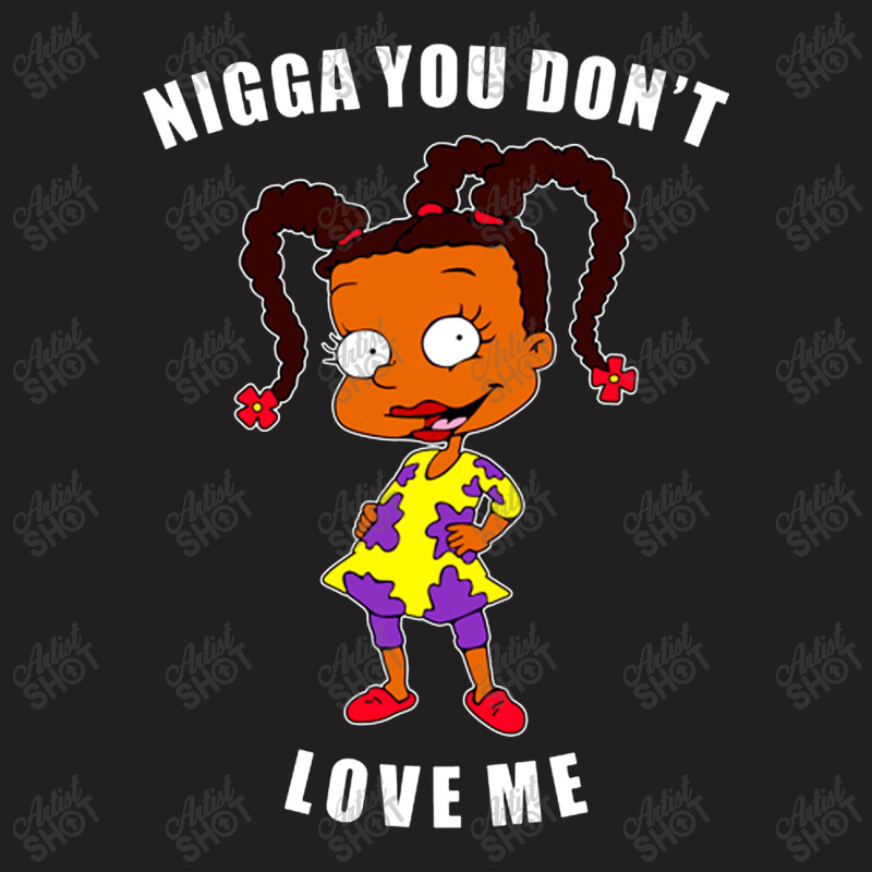 Nigga You Don’t Love Me T-shirt | Artistshot