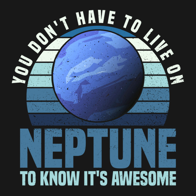 You Dont Have To Live On Neptune To Know Its Awesome Neptune Flannel Shirt by jonticdizoni | Artistshot