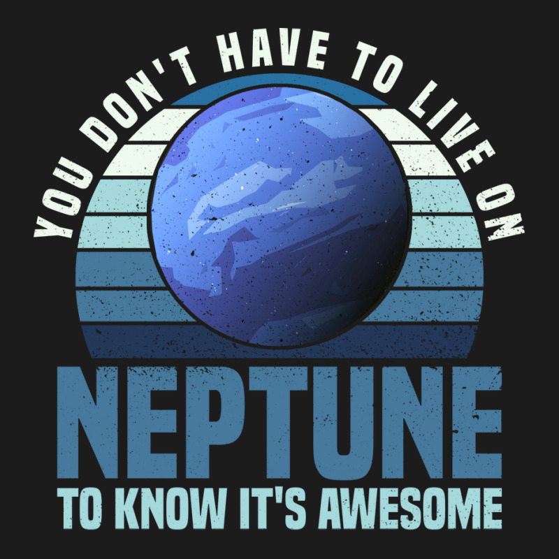 You Dont Have To Live On Neptune To Know Its Awesome Neptune Hoodie & Jogger set by jonticdizoni | Artistshot